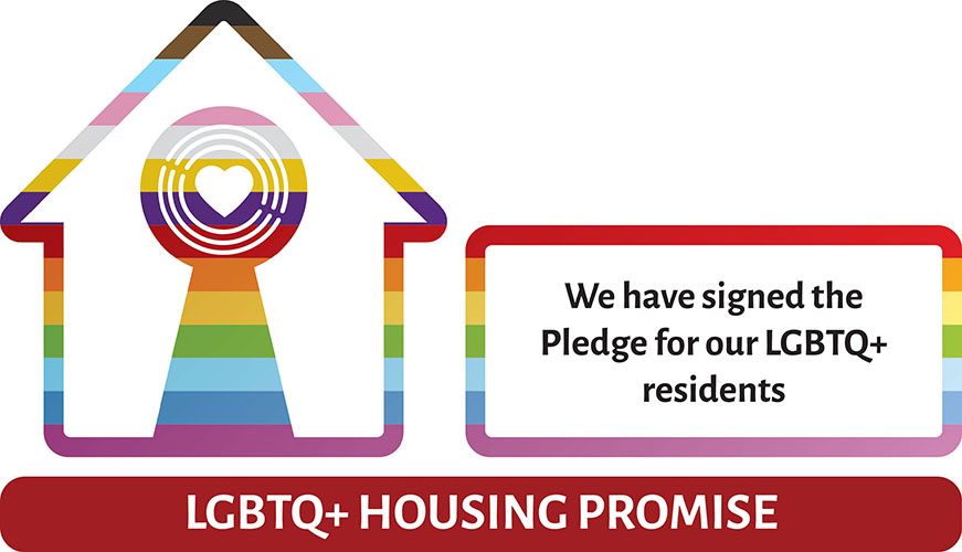 LGBTQ+ Housing Promise: We have signed the pledge for our LGBTQ+ residents.